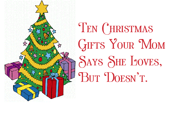 Ten Christmas gifts your Mom says she loves, but doesn’t