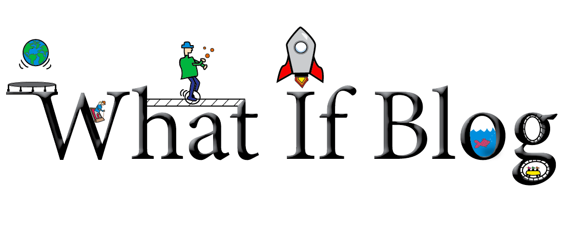 “What If?” Blog
