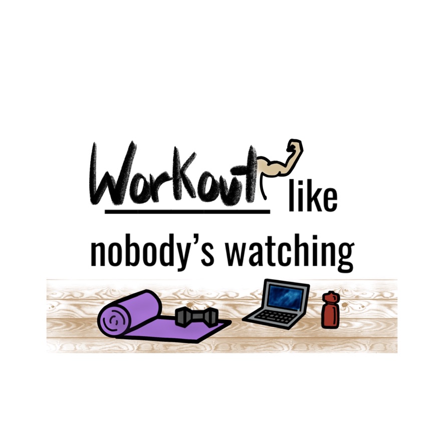 Workout like nobody’s watching