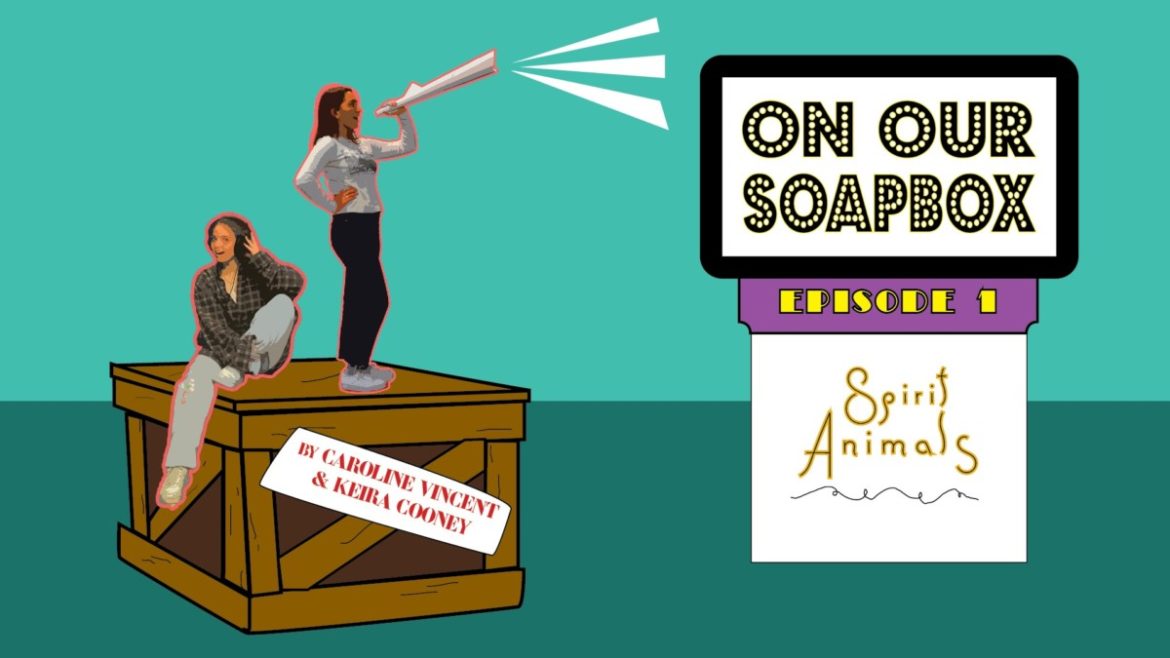 On Our Soapbox: Episode 1 – Spirit Animals