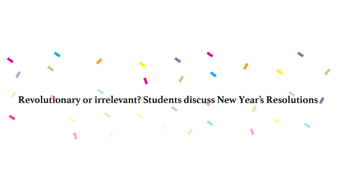 Revolutionary or irrelevant? Students discuss New Year’s Resolutions