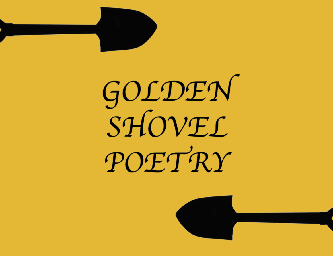 Introducing: Golden Shovel Poetry